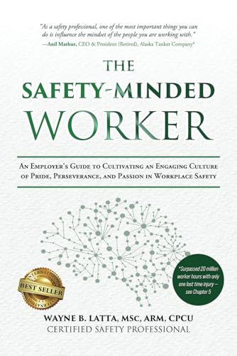 The Safety-Minded Worker: An Employer's Guide to Cultivating an Engaging Culture of Pride, Perseverance, and Passion in Workplace Safety The Safety-Minded Worker: An Employer's Guide to Cultivating an Engaging Culture of Pride, Perseverance, and Passion in Workplace Safety