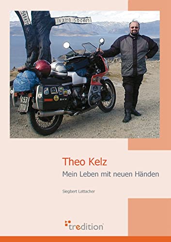 Theo Kelz: Mein Leben mit neuen Händen