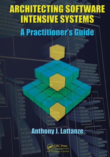 Architecting Software Intensive Systems: A Practitioners Guide