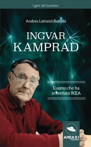 Ingvar Kamprad: L'uomo che ha inventato IKEA