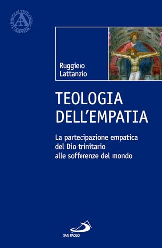 Teologia dell'empatia. La partecipazione empatica del Dio trinitario alle sofferenze del mondo (L' abside) von San Paolo Edizioni