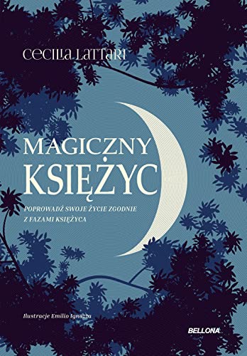 Magiczny księżyc: Czerp z niego energię i połącz się z naturą