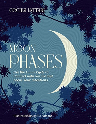 Moon Phases: Use the Lunar Cycle to Connect with Nature and Focus Your Intentions von Andrews McMeel Publishing