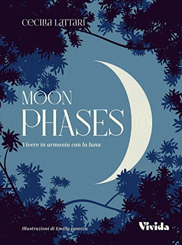 Moon phases. Vivere in armonia con la luna (Vivida)