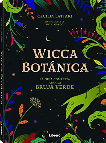 WICCA BOTANICA: La Guía Completa para la Bruja Verde