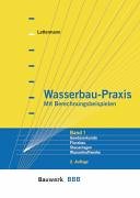 Wasserbau-Praxis: Band 1: Gewässerkunde, Flußbau, Stauanlagen, Wasserkraftwerke