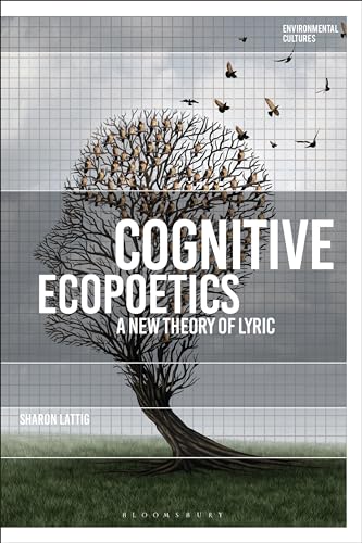 Cognitive Ecopoetics: A New Theory of Lyric (Environmental Cultures) von Bloomsbury Academic
