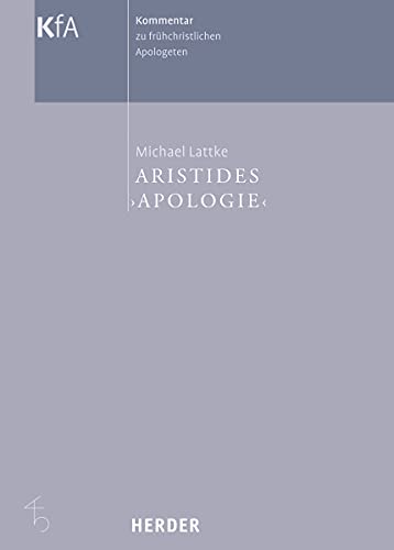 Aristides 'Apologie' (Kommentar zu frühchristlichen Apologeten, Band 2) von Herder