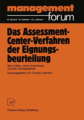 Das Assessment-Center-Verfahren der Eignungsbeurteilung: Sein Aufbau, seine Anwendung und sein Aussagegehalt (Management Forum) von Physica