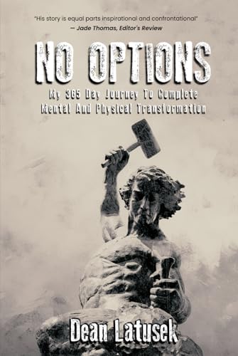NO OPTIONS: My 365-Day Journey To Complete Mental And Physical Transformation NO OPTIONS: My 365-Day Journey To Complete Mental And Physical Transformation von Woodbridge Publishers