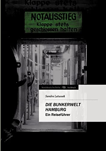 Die Bunkerwelt Hamburg: Ein Reiseführer (Norddeutsche Reihe)