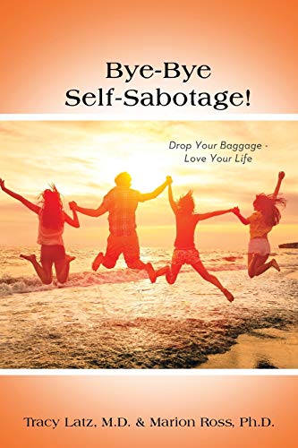 Bye-Bye Self-Sabotage!: Drop Your Baggage - Love Your Life von Authorhouse