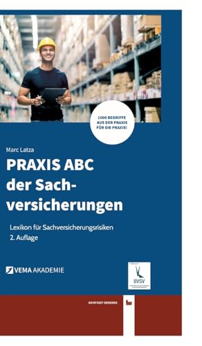 PRAXIS ABC der Sachversicherungen: Lexikon für Sachversicherungsrisiken (VEMA Akademie)