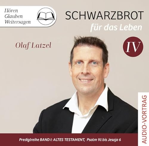 Schwarzbrot für das Leben: Predigtreihe Band IV - Altes Testament: Psalm 91 bis Jesaja 6 von Lichtzeichen Verlag