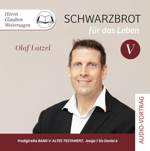 Schwarzbrot für das Leben: Predigtreihe Band V: Altes Testament, Jesaja 7 bis Daniel 6