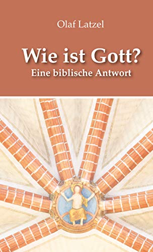 Wie ist Gott?: Eine biblische Antwort von Lichtzeichen Verlag