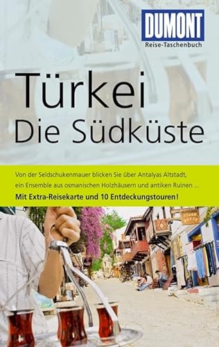 DuMont Reise-Taschenbuch Reiseführer Türkei, Die Südküste: Mit 10 Entdeckungstouren. Mit Extra-Reisekarte
