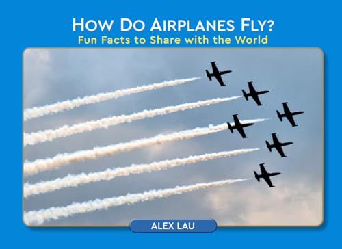 How Do Airplanes Fly?: Fun Facts to Share with the World von Author League