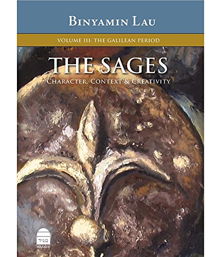 The Sages, Volume III: The Galilean Period: Character, Context & Creativity: Character, Context & Creativity: the Galilean Period (Sages: Character, Context & Creativty, Band 3)