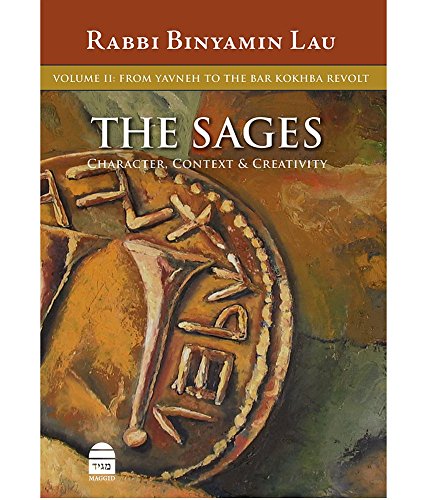The Sages: Character, Context & Creativity, Volume 2: From Yavneh to the Bar Kokhba Revolt
