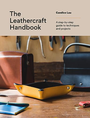 The Leathercraft Handbook: 20 Unique Projects for Complete Beginners