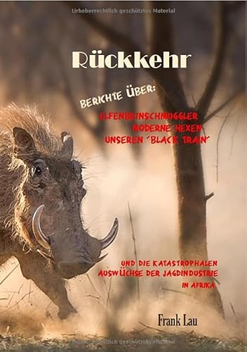 Wildes Afrika, ein vergessenes Paradies / Rückkehr: ... von Elfenbeinschmugglern, modernen Hexen und unserem ‚black train von epubli