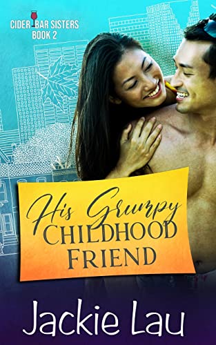 His Grumpy Childhood Friend (Cider Bar Sisters, Band 2)