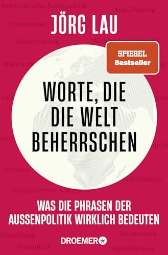 Worte, die die Welt beherrschen: Was die Phrasen der Außenpolitik wirklich bedeuten | Vom Außenpolitik-Experten der ZEIT Worte, die die Welt beherrschen: Was die Phrasen der Außenpolitik wirklich bedeuten | Vom Außenpolitik-Experten der ZEIT