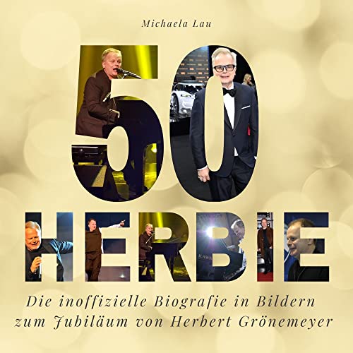 50 Jahre Herbie: Die inoffizielle Biografie in Bildern zum Jubiläum von Herbert Grönemeyer 50 Jahre Herbie: Die inoffizielle Biografie in Bildern zum Jubiläum von Herbert Grönemeyer