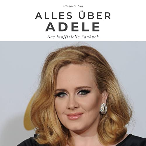 Alles über Adele: Ein inoffizielles Fanbuch von 27amigos