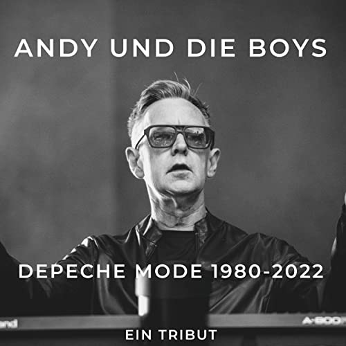 Depeche Mode 1980-2022 Andy und die boys: Ein Tribut