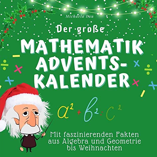 Der große Mathematik-Adventskalender: Mit faszinierenden Fakten aus Algebra und Geometrie bis Weihnachten von 27Amigos