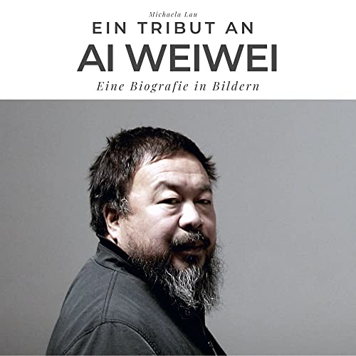 Ein Tribut an Ai Weiwei: Eine Biografie in Bildern