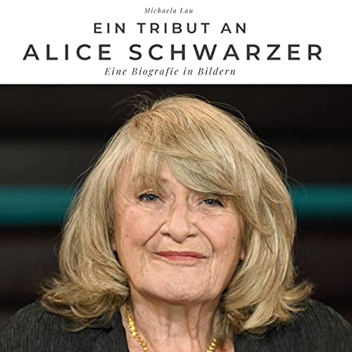 Ein Tribut an Alice Schwarzer: Ein Tribut an Alice Schwarzer von 27Amigos