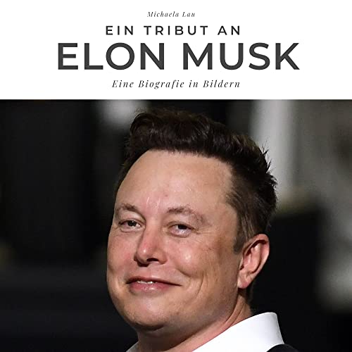 Ein Tribut an Elon Musk: Eine Biografie in Bildern