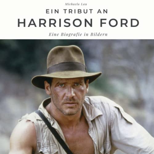 Ein Tribut an Harrison Ford: Eine Biografie in Bildern