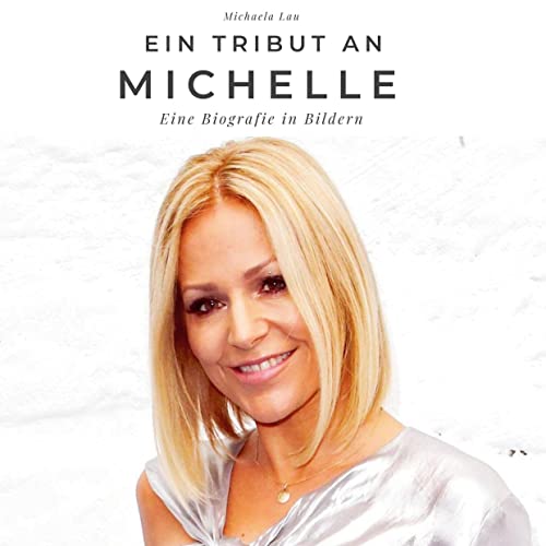 Ein Tribut an Michelle: Eine Biografie in Bildern