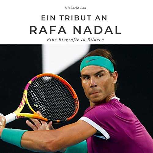 Ein Tribut an Rafa Nadal: Eine Biografie in Bildern von 27Amigos