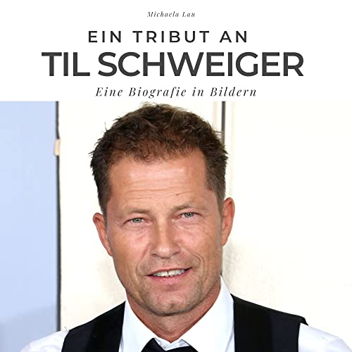 Ein Tribut an Til Schweiger: Eine Biografie in Bildern von 27 Amigos