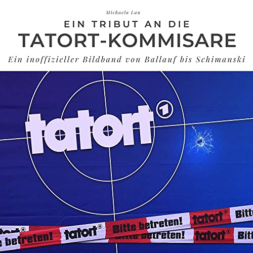 Ein Tribut an die Tatort-Kommisare: Ein inoffizieller Bildband von Ballauf bis Schimanski Ein Tribut an die Tatort-Kommisare: Ein inoffizieller Bildband von Ballauf bis Schimanski