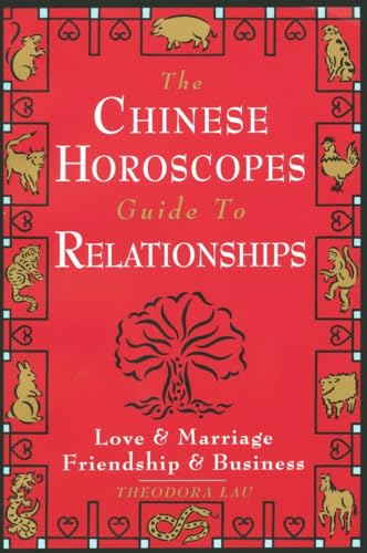 The Chinese Horoscopes Guide to Relationships: Love and Marriage, Friendship and Business von Main Street Books