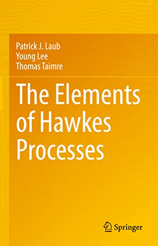The Elements of Hawkes Processes von Springer