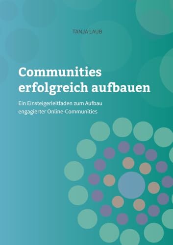 Communities erfolgreich aufbauen: Ein Einsteigerleitfaden zum Aufbau engagierter Online-Communities