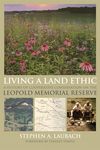 Living a Land Ethic: A History of Cooperative Conservation on the Leopold Memorial Reserve (Wisconsin Land and Life) von University of Wisconsin Press