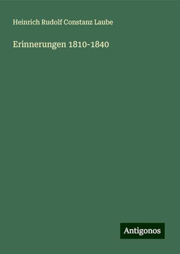 Erinnerungen 1810-1840 von Antigonos Verlag