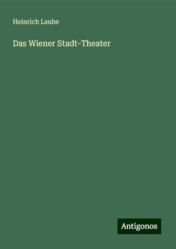 Das Wiener Stadt-Theater von Antigonos Verlag