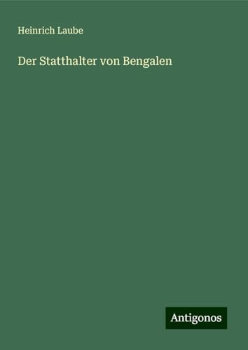 Der Statthalter von Bengalen von Antigonos Verlag