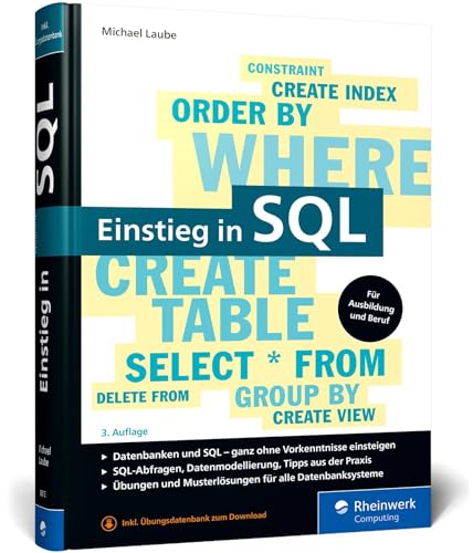 Einstieg in SQL: Für alle wichtigen Datenbanksysteme: MySQL, PostgreSQL, MariaDB, MS SQL Einstieg in SQL: Für alle wichtigen Datenbanksysteme: MySQL, PostgreSQL, MariaDB, MS SQL