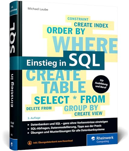 Einstieg in SQL: Für alle wichtigen Datenbanksysteme: MySQL, PostgreSQL, MariaDB, MS SQL. Über 600 Seiten. Ohne Vorwissen einsteigen