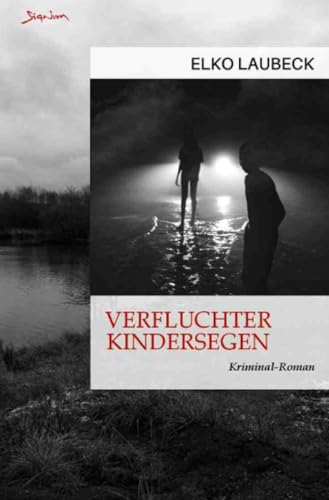 Verfluchter Kindersegen: Ein Kriminal-Roman aus dem Norden von epubli